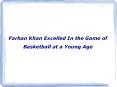Farhan Khan Excelled In the Game of Basketball at a Young Age PowerPoint PPT Presentation