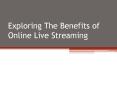 Exploring The Benefits of online live streaming PowerPoint PPT Presentation