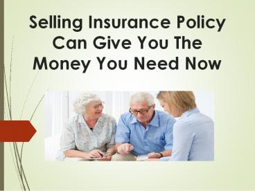 Selling Insurance Policy Can Give You The Money You Need Now
