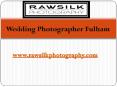 Wedding Photographer Fulham - www.rawsilkphotography.com PowerPoint PPT Presentation