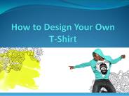 How to Design Your Own T-Shirt
