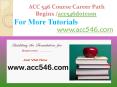 ACC 546 Course Career Path Begins /acc546dotcom PowerPoint PPT Presentation