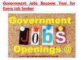 Government Jobs Become True for Every Job Seeker PowerPoint PPT Presentation