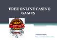 Play Free online Casino Games (1) PowerPoint PPT Presentation
