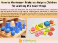 How to Montessori Materials Help to Children for Learning the Basic Things PowerPoint PPT Presentation