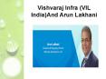 Vishvaraj Infra (VIL India)And Arun Lakhani PowerPoint PPT Presentation