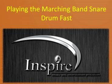 Playing the Marching Band Snare Drum Fast