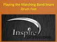 Playing the Marching Band Snare Drum Fast PowerPoint PPT Presentation