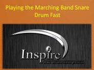 Playing the Marching Band Snare Drum Fast
