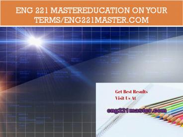 ENG 221 master Education on Your Terms/eng221master.com