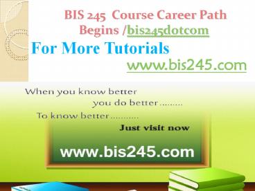 BIS 245 Course Career Path Begins bis245dotcom