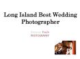Long Island Best Wedding Photographer PowerPoint PPT Presentation