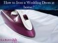 How to Iron a Wedding Dress at home? PowerPoint PPT Presentation
