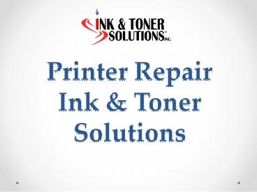 Printer Repair Ink & Toner Solutions