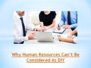 Why Human Resources Can’t Be Considered As DIY