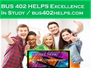 BUS 402 HELPS Excellence In Study / bus402helps.com