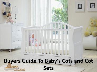 Buyers Guide To Baby's Cots and Cot Sets