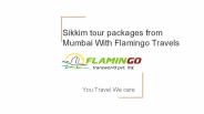 Sikkim tour packages from Mumbai of flamingo travels