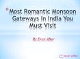Most Romantic Monsoon Gateways in India You Must Visit PowerPoint PPT Presentation