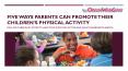 Five Ways Parents Can Promote Their Children’s Physical Activity PowerPoint PPT Presentation