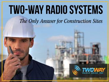 Two Way Radio Systems: The Only Answer for Construction Sites