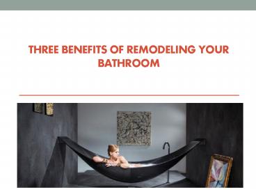 Three Benefits Of Remodeling Your Bathroom presentation | free to download
