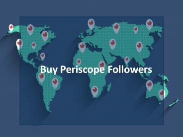 Buy Periscope Followers – Enhance your Account Visibility