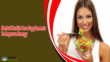 Herbal Health Care Supplements To Improve Energy