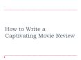 How to Write a Captivating Movie Review PowerPoint PPT Presentation