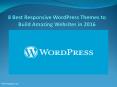 Discover the Top 8 Best Responsive WordPress Themes in 2016 PowerPoint PPT Presentation