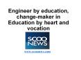 Engineer by education, change-maker in Education by heart and vocation PowerPoint PPT Presentation
