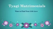 Time to Find Your Dream Partner | Tyagi Matrimonials