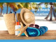 Things to Carry for a Beach Vacation