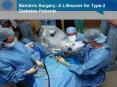 Bariatric Surgery A Lifesaver for Type-2 Diabetes Patients PowerPoint PPT Presentation