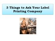 3 Things to Ask Your Label Printing Company (1)