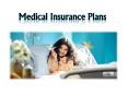 Medical insurance plans (1) PowerPoint PPT Presentation
