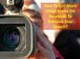 Attract More Viewers by Buying FB Video Views