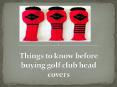 Things to know before buying golf club head covers