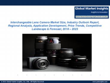 Interchangeable Lens Camera Market size anticipated to experience significant growth from 2016 to 2023