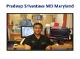 Pradeep Srivastava MD Maryland PowerPoint PPT Presentation