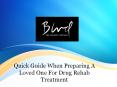 Quick Guide When Preparing A Loved One For Drug Rehab Treatment PowerPoint PPT Presentation
