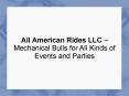 All American Rides LLC – Mechanical Bulls for All Kinds of Events and Parties PowerPoint PPT Presentation