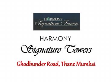 Harmony Signature Towers – Thane Mumbai – Investors Clinic