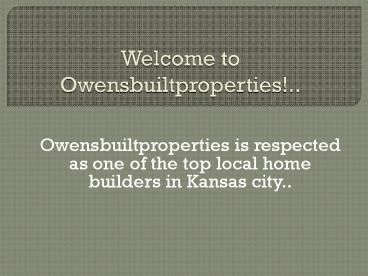 Owensbuiltproperties is respected in Kansas city..