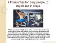 9 Fitness Tips for busy people to stay fit and in shape PowerPoint PPT Presentation