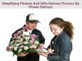 Simplifying Flowers And Gifts Delivery Process By Flower Delivery PowerPoint PPT Presentation