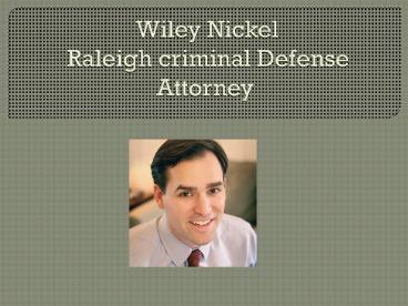Wiley Nickel - Raleigh NC Criminal Lawyer