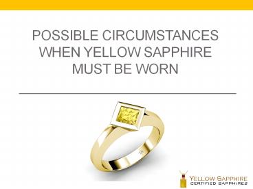 Possible Circumstances When Yellow Sapphire Must Be Worn