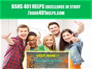 BSHS 401 HELPS excellence in study /bshs401helps.com