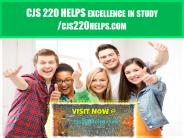 CJS 220 HELPS excellence in study /cjs220helps.com
